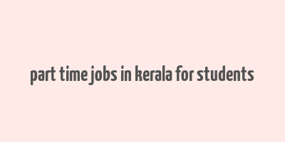 part time jobs in kerala for students