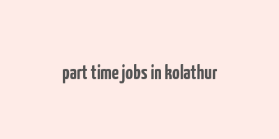 part time jobs in kolathur