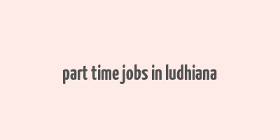 part time jobs in ludhiana