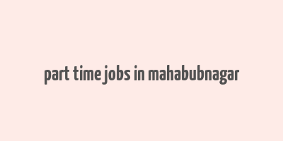 part time jobs in mahabubnagar