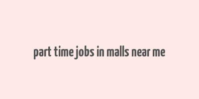 part time jobs in malls near me