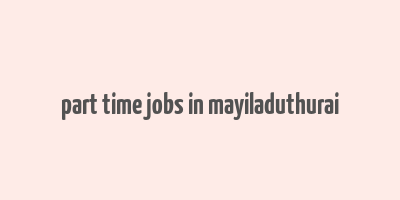 part time jobs in mayiladuthurai