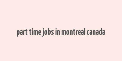 part time jobs in montreal canada