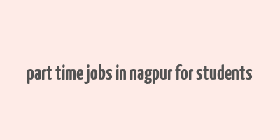 part time jobs in nagpur for students