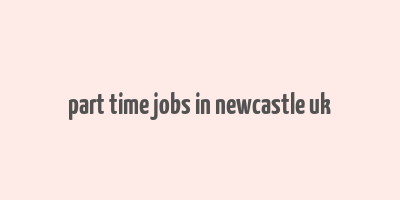 part time jobs in newcastle uk