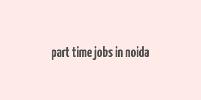 part time jobs in noida