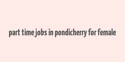 part time jobs in pondicherry for female