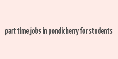 part time jobs in pondicherry for students