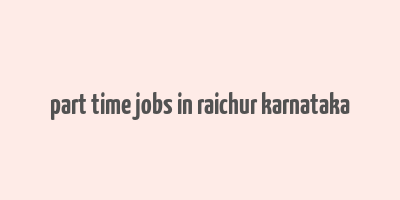 part time jobs in raichur karnataka