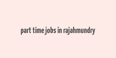 part time jobs in rajahmundry