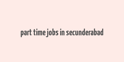 part time jobs in secunderabad