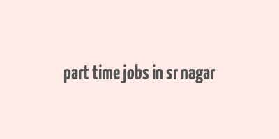 part time jobs in sr nagar