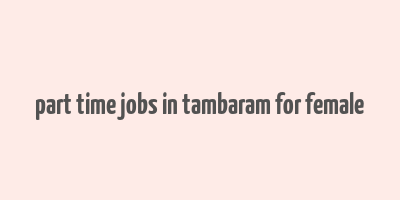 part time jobs in tambaram for female