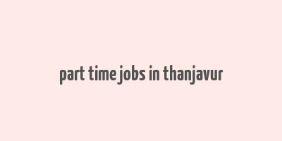 part time jobs in thanjavur