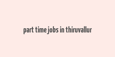 part time jobs in thiruvallur