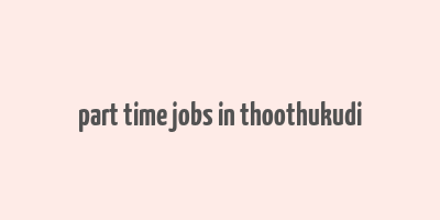 part time jobs in thoothukudi