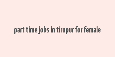 part time jobs in tirupur for female