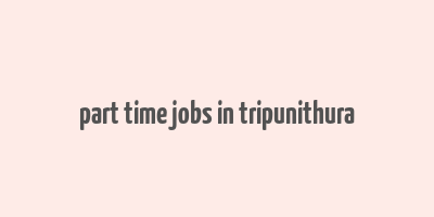 part time jobs in tripunithura