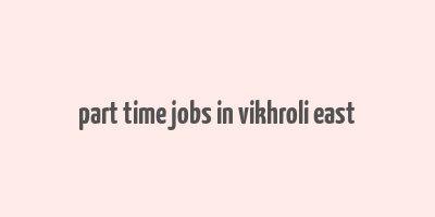 part time jobs in vikhroli east