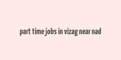 part time jobs in vizag near nad