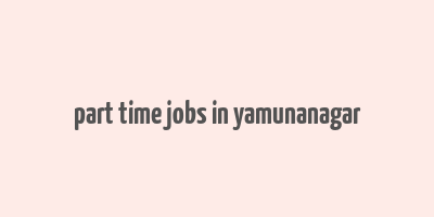 part time jobs in yamunanagar