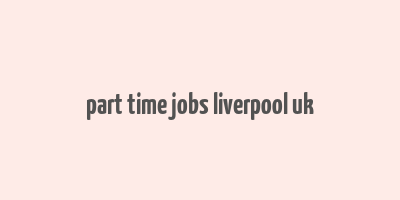 part time jobs liverpool uk