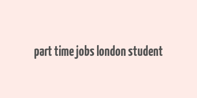 part time jobs london student