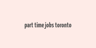 part time jobs toronto