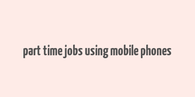 part time jobs using mobile phones