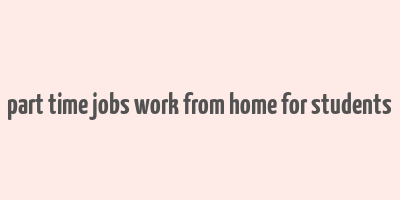 part time jobs work from home for students