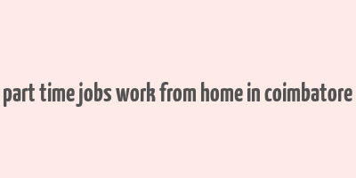 part time jobs work from home in coimbatore