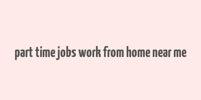 part time jobs work from home near me