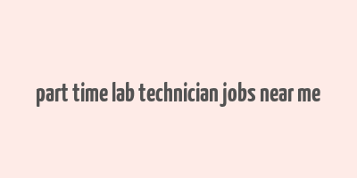 part time lab technician jobs near me