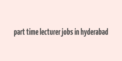 part time lecturer jobs in hyderabad