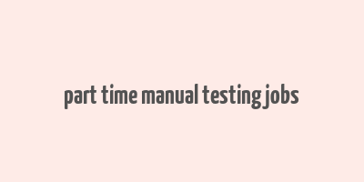 part time manual testing jobs