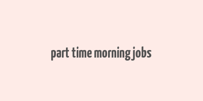 part time morning jobs