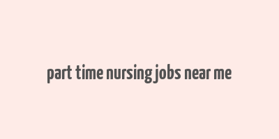 part time nursing jobs near me