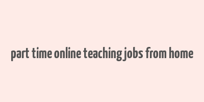 part time online teaching jobs from home