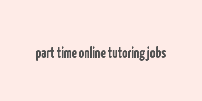 part time online tutoring jobs