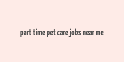 part time pet care jobs near me