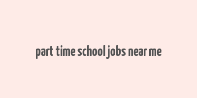 part time school jobs near me