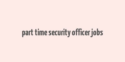 part time security officer jobs