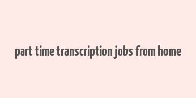 part time transcription jobs from home