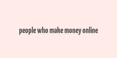 people who make money online