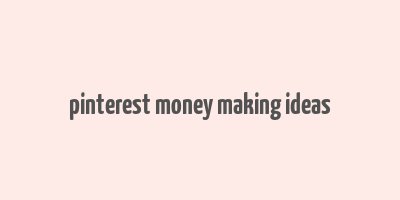 pinterest money making ideas