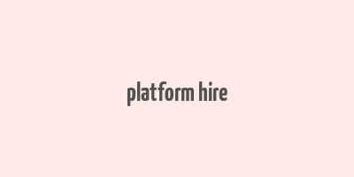 platform hire