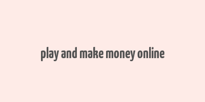 play and make money online