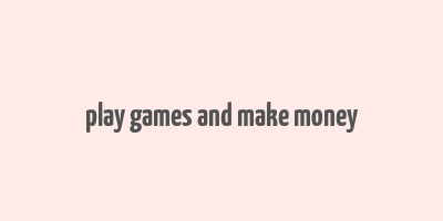 play games and make money