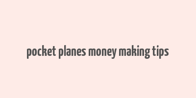 pocket planes money making tips