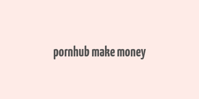 pornhub make money